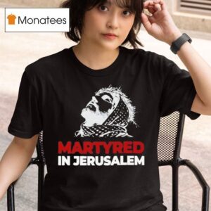 Martyred In Jerusalem Jesus T Shirt
