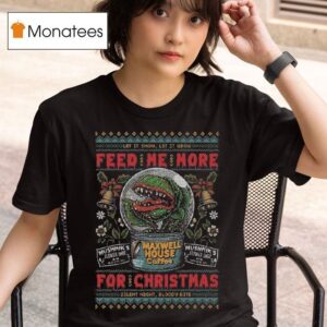 Maxwell House Coffee Feed Me For Christmas T Shirt