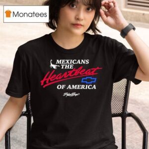 Mexicans The Heartbeat Of America Paisaboys T Shirt