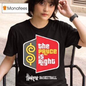 Nebraska Cornhuskers Basketball The Pryce Is Righ T Shirt