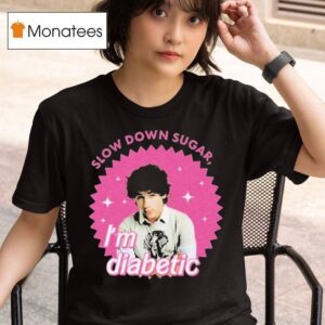 Nick Slow Down Sugar I M Diabetic Th Anniversary Of Jonas Brothers Barbie T Shirt