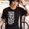 No Roster No Hoes I Be High As Hell Lowballing People On Facebook Marketplace At Nigh T Shirt