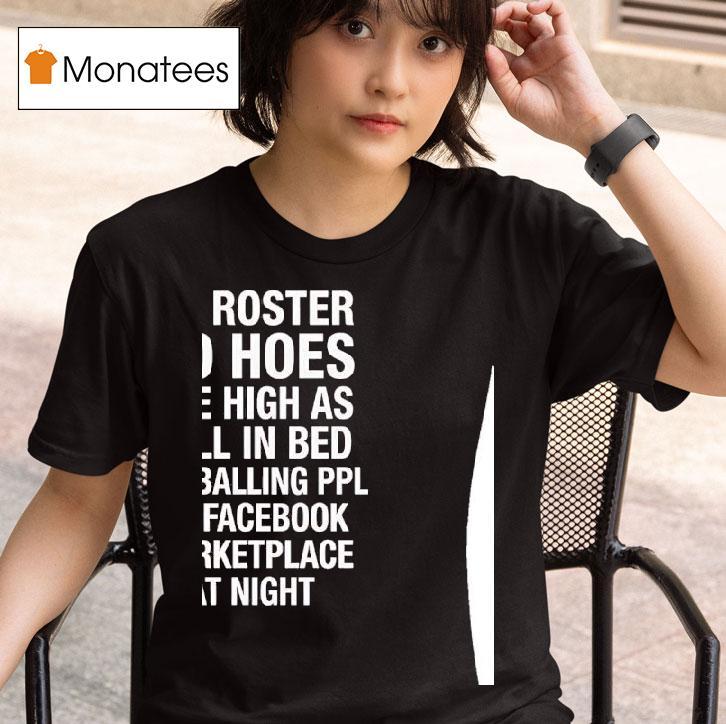 No Roster No Hoes I Be High As Hell Lowballing People On Facebook Marketplace At Nigh T Shirt
