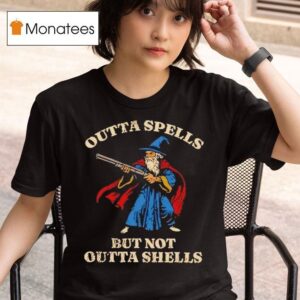 Outta Spells But Not Outta Shells Wizard Fantasy Meme T Shirt