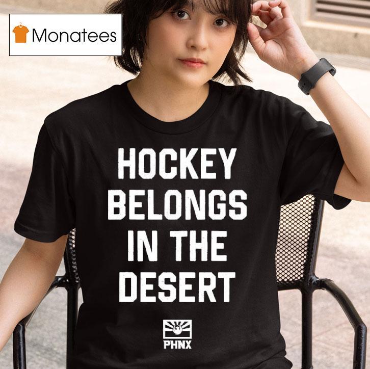 Phnx Hockey Belongs In The Deser T Shirt