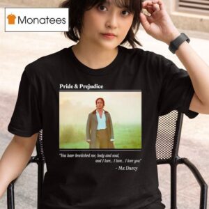 Pride And Prejudice You Have Bewitched Me T Shirt