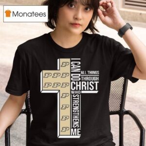 Purdue Boilermakers I Can Do All Things Through Christ Who Strengthens Me Cross T Shirt