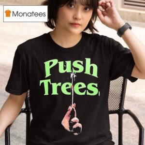 Push Trees Sparked T Shirt