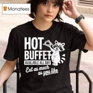Raccoon Hot Buffet Available All Day T Shirt