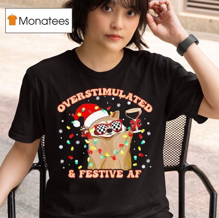 Raccoon Overstimulated And Festive Af T Shirt