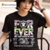 Raiders Forever Not Just When We Win Thank You For The Memories Signatures T Shirt