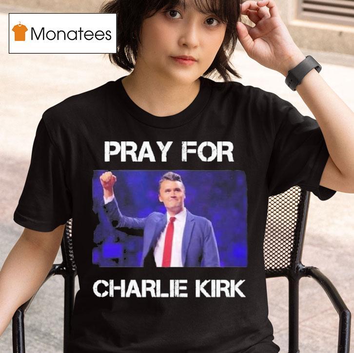 Rip Pray For Charlie Kirk T Shirt