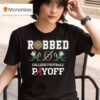 Robbed College Football Playoff Notre Dame Fighting Irish T Shirt