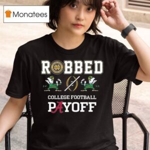 Robbed College Football Playoff Notre Dame Fighting Irish T Shirt