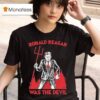 Ronald Reagan Was The Devil Diablo Macabre T Shirt