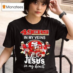 San Francisco Ers In My Veins Jesus In My Heart Players Graphic T Shirt