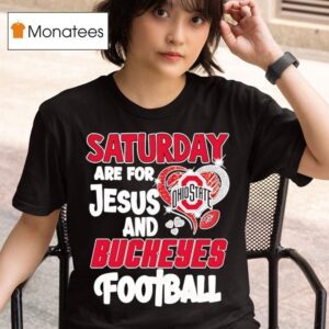 Saturday Are For Jesus And Ohio State Buckeyes Football T Shirt