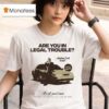 Saul Goodman Are You In Legal Trouble Better Call Saul It S All Good Man T Shirt