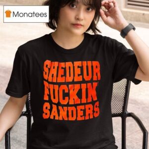 Shedeur Fuckin Sanders Cleveland Browns Football Shedeur Sanders T Shirt