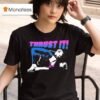 Showgirls Thrust I T Shirt
