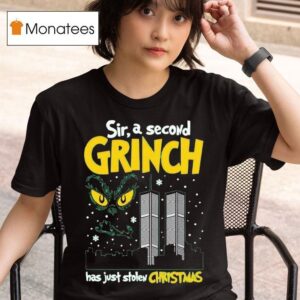 Sir A Second Character Has Just Stolen Christmas Grinch Attacks T Shirt