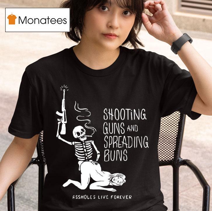 Skeleton Shooting Guns And Spreading Buns Ass Holes Live Forever T Shirt