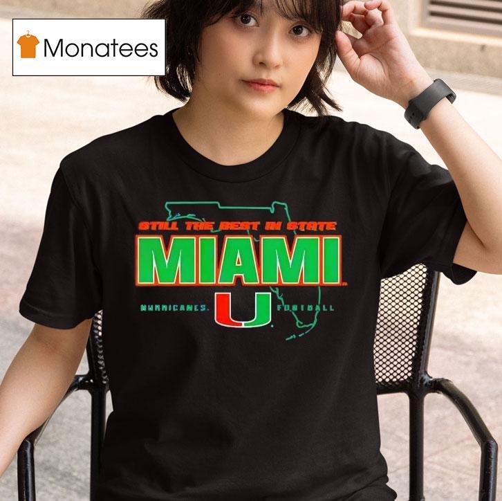 Still The Best In State Miami Hurricanes Football State T Shirt