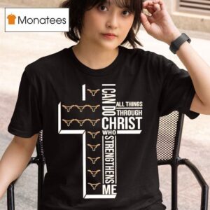 Texas Longhorns I Can Do All Things Through Christ Who Strengthens Me T Shirt