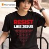 The Cradle Christmas Resis Like Jesus T Shirt