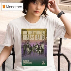 The Dirty Dozen Brass Band In Ventura Ca On Dec T Shirt