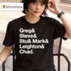 The Guy Who Didn T Like Musicals Greg Steve Stu Mark Leighton And Chad Workin Boys Name Lis T Shirt
