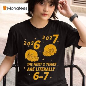 The Next Years Are Literally T Shirt