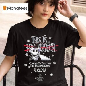 The Nightmare Before Christmas This Is Halloween Coming To Theatres This Holiday Season T Shirt