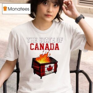 The State Of Canada Fire T Shirt