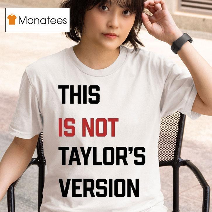 This Is Not Taylor S Version T Shirt