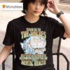 Throw Me To The Wolves And They Ll Come Back Deepy Concerned For My Mental Health T Shirt