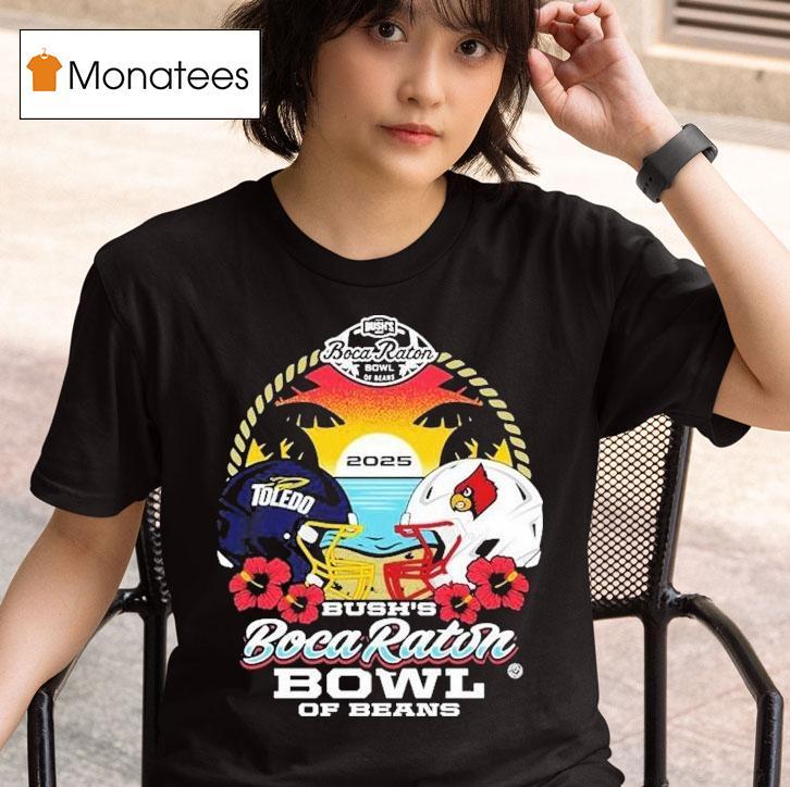 Toledo Rocket Vs Louisville Cardinals Bush S Boca Raton Bowl Of Beans Helme T Shirt