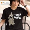Trash Panda T Shirt