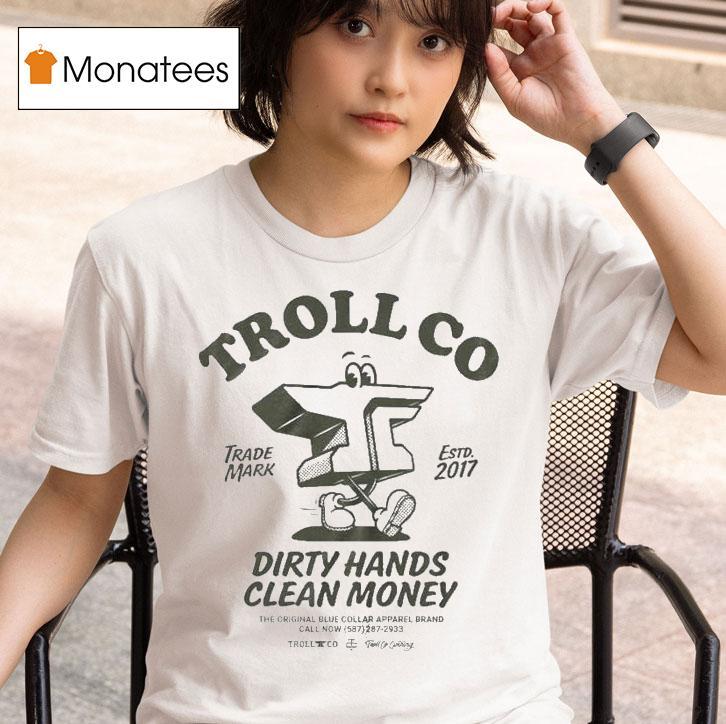 Troll Co Dirty Hands Clean Money Ramblin Anvil T Shirt