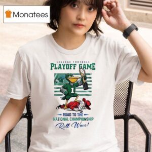 Tulane Green Wave Ncaa College Football Playoff Game Road To The National Championship Roll Wave Mascot T Shirt