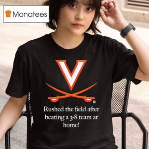 Virginia Cavaliers Rushed The Field After Beating A Team At Home T Shirt