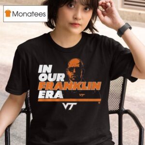Virginia Tech Football In Our James Franklin Era T Shirt