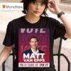 Vote Matt Van Epps T Shirt