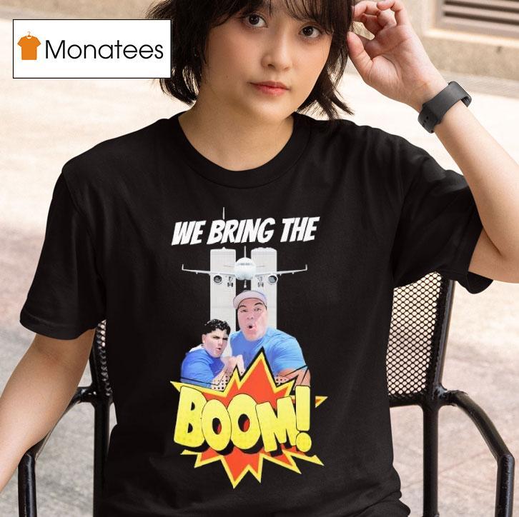 We Bring The Boom T Shirt