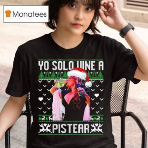 Yo Solo Vine A Pistear Christmas T Shirt