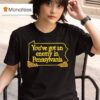 You Ve Got An Enemy In Pennsylvania T Shirt