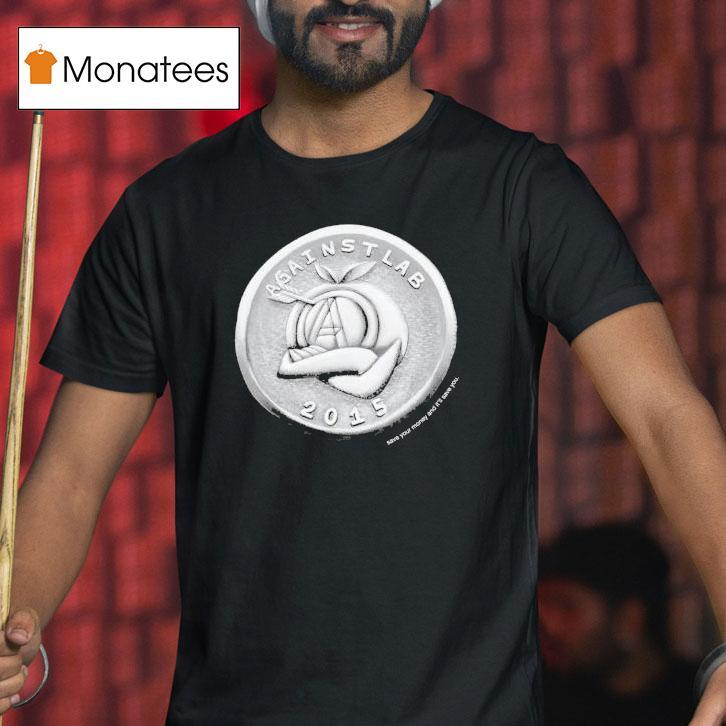 Against Lab A Man Coin T Shirt Against Lab A Man Coin T Shirt