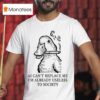 Ai Can T Replace Me I M Already Useless To Society Smoking Duck T Shirt