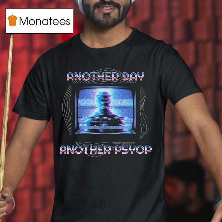 Another Day Another Psyop Tv T Shirt Another Day Another Psyop Tv T Shirt
