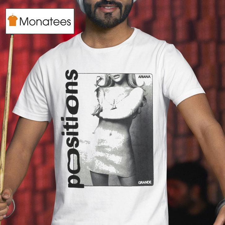 Ariana Grande Positions T Shirt Ariana Grande Positions T Shirt